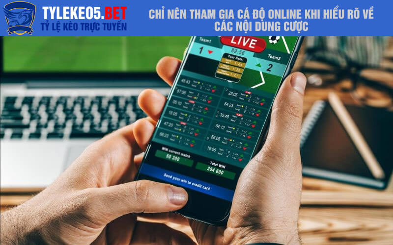 Chỉ nên tham gia cá độ online khi hiểu rõ về các nội dung cược