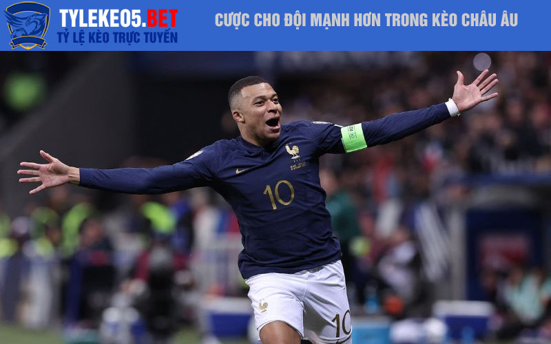 Cược cho đội mạnh hơn trong kèo Châu Âu