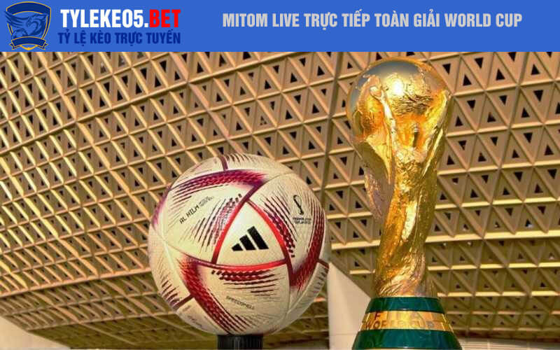Mitom live trực tiếp toàn giải World Cup