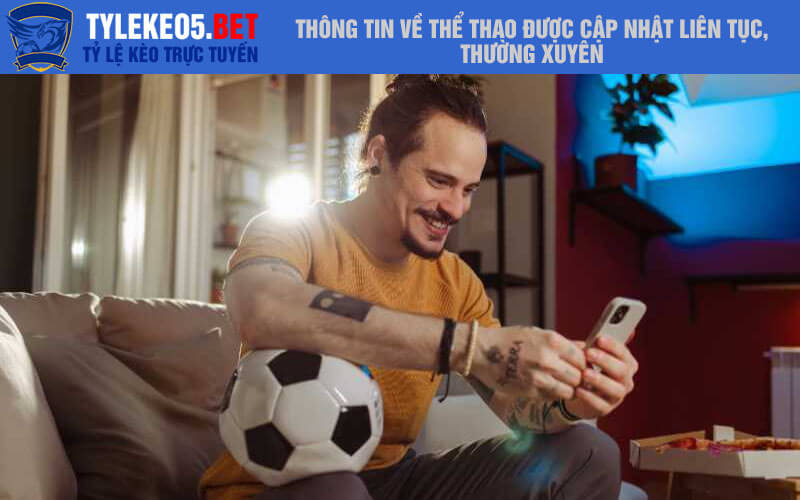 Thông tin về thể thao được cập nhật liên tục, thường xuyên