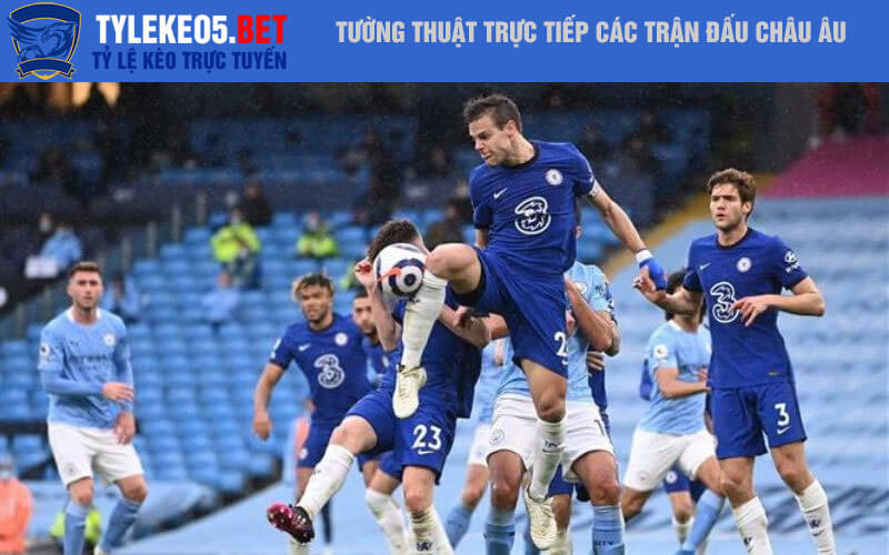 Tường thuật trực tiếp các trận đấu Châu Âu