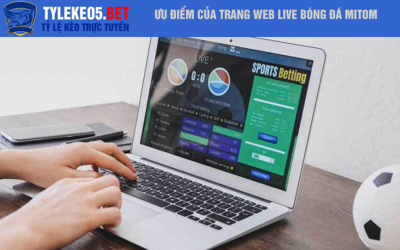 Ưu điểm của trang web live bóng đá Mitom