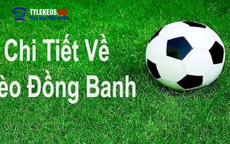 Khái niệm về kèo đồng banh